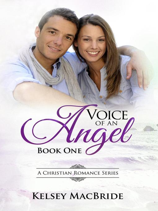 Title details for Voice of an Angel--A Christian Romance by Kelsey MacBride - Available